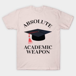 Absolute Academic Weapon,  inspirational quote, Academic Weapon, academic weapon meaning T-Shirt